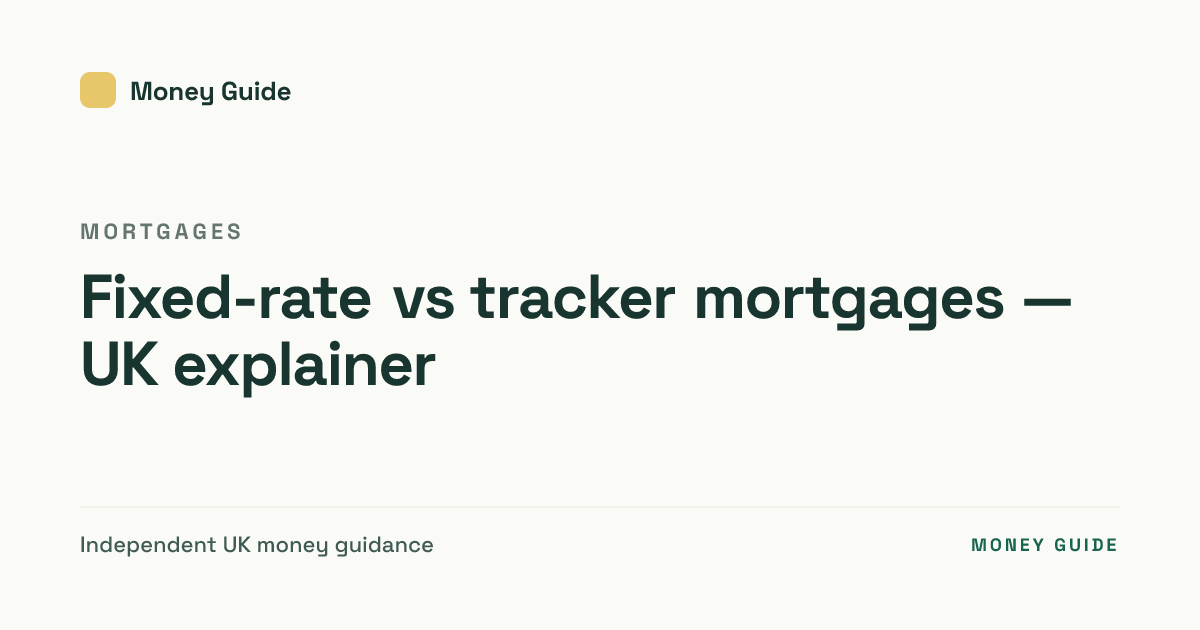 Fixed-rate vs tracker mortgages — UK explainer · Money Guide