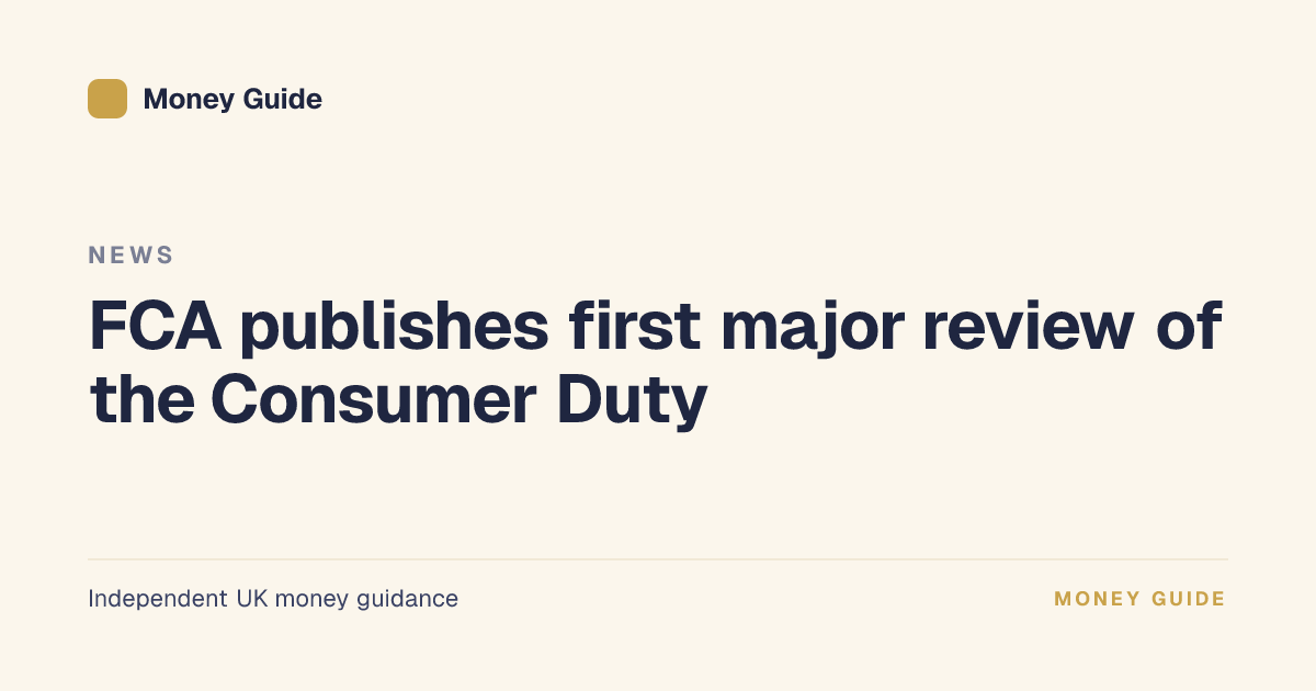 FCA publishes first major review of the Consumer Duty · Money Guide